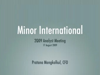 Minor International  2Q09 Analyst Meeting  17 August 2009  Pratana Mongkolkul, CFO  Todays