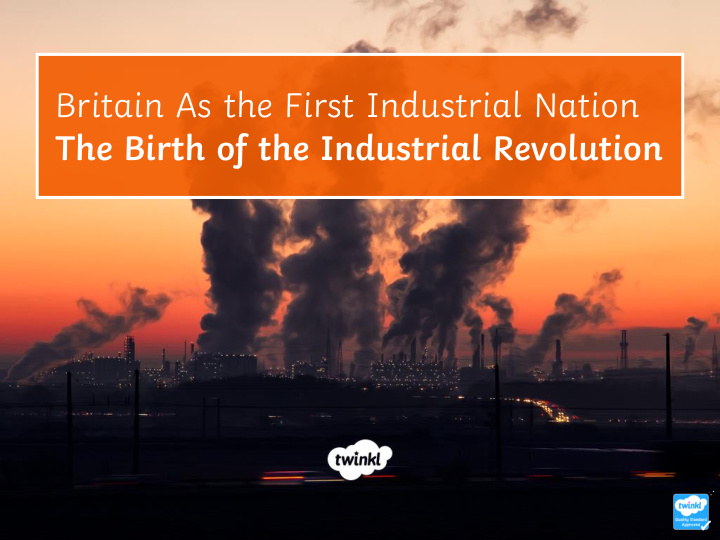 the birth of the industrial revolution learning objective
