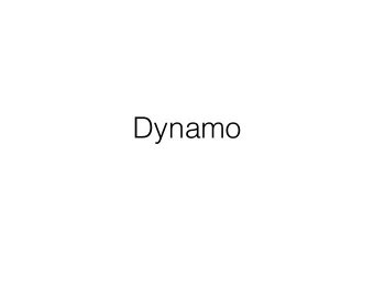Dynamo  Dynamo motivation  Fast, available writes  - Shopping cart: always enable purchases  FLP: