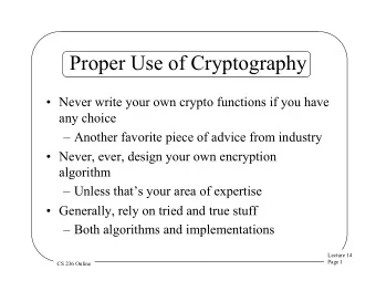 Proper Use of Cryptography  Never write your own crypto functions if you have  any choice