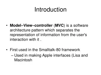 Introduction  Model  View  controller ( MVC ) is a software  architecture pattern which