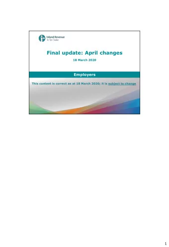 Final update: April changes  18 March 2020  Employers  This content is correct as at 18 March 2020;