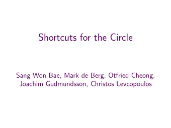Shortcuts for the Circle  Sang Won Bae, Mark de Berg, Otfried Cheong,  Joachim Gudmundsson,