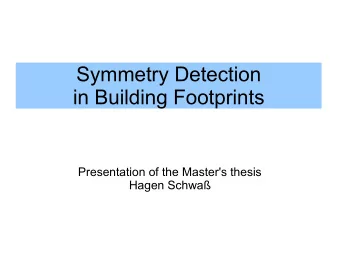 Symmetry Detection  in Building Footprints  Presentation of the Master's thesis  Hagen Schwa