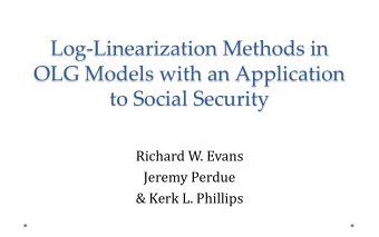 Log-Linearization Methods in  OLG Models with an Application  to Social Security  Richard W. Evans