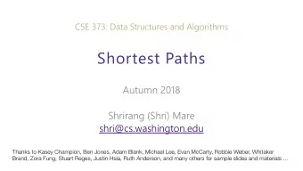 Shortest Paths  Autumn 2018  Shrirang (Shri) Mare  shri@cs.washington.edu  Thanks to Kasey