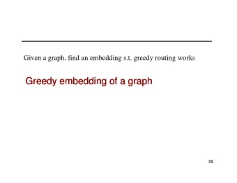 Greedy embedding of a graph  Greedy embedding of a graph  99  Greedy embedding  Greedy embedding
