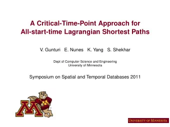 A Critical-Time-Point Approach for  All-start-time Lagrangian Shortest Paths  V. Gunturi  E. Nunes
