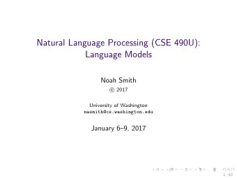 Natural Language Processing (CSE 490U):  Language Models  Noah Smith  2017  c  University of