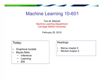 Machine Learning 10-601  Tom M. Mitchell  Machine Learning Department  Carnegie Mellon University