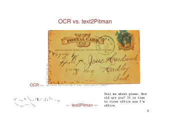 OCR vs. text2Pitman  ... Tell me about  plans. OCR   How old are you? It is time to close