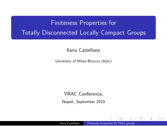 Finiteness Properties for  Totally Disconnected Locally Compact Groups  Ilaria Castellano