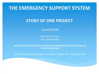 THE EMERGENCY SUPPORT SYSTEM STORY OF ONE PROJECT  Tom  EZNK Masaryk University The Czech