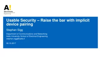 Usable Security  Raise the bar with implicit  device pairing  Stephan Sigg  Department of