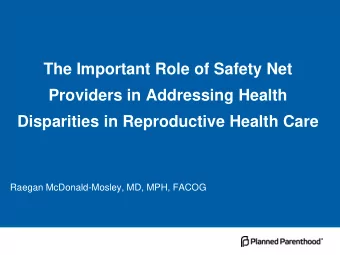 The Important Role of Safety Net  Providers in Addressing Health  Disparities in Reproductive