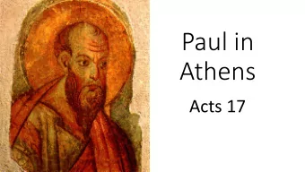 Paul in  Athens  Acts 17  Thessalonica  Berea  Setting the scene! 17 Now when they had passed