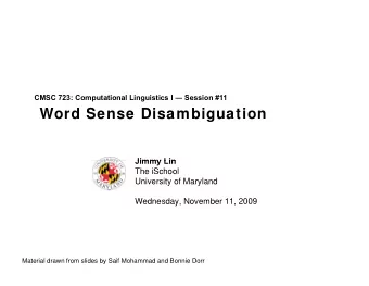 Word Sense Disambiguation  Jimmy Lin  Jimmy Lin  The iSchool  University of Maryland  Wednesday,