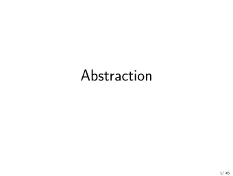 Abstraction  1/ 45  Abstraction  the interactions of difgerent components can be simplifjed by