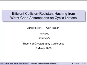 Efficient Collision-Resistant Hashing from  Worst-Case Assumptions on Cyclic Lattices Chris Peikert