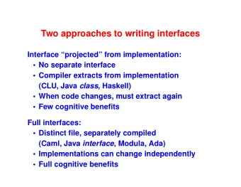 Two approaches to writing interfaces  Interface projected from implementation:   No