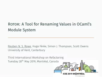 Rotor: A Tool for Renaming Values in OCamls  Module System  Reuben N. S. Rowe, Hugo Fre,