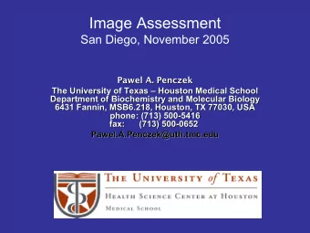 Image Assessment  San Diego, November 2005  Pawel A. Penczek  Pawel A. Penczek  The University of