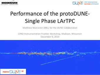 Performance of the protoDUNE-  Single Phase LArTPC  Matthew Worcester (BNL) for the DUNE
