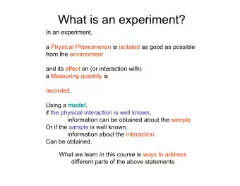 What is an experiment?  In an experiment,  a Physical Phenomenon is isolated as good as possible