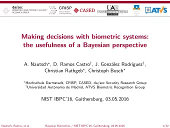 Making decisions with biometric systems:  the usefulness of a Bayesian perspective A. Nautsch  ,