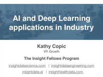AI and Deep Learning   applications in Industry  Kathy Copic  VP, Growth  The Insight Fellows