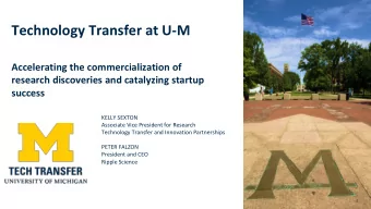 Technology Transfer at U-M  Accelerating the commercialization of  research discoveries and