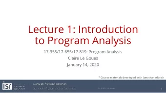 Lecture 1: Introduction  to Program Analysis  17-355/17-655/17-819: Program Analysis  Claire Le