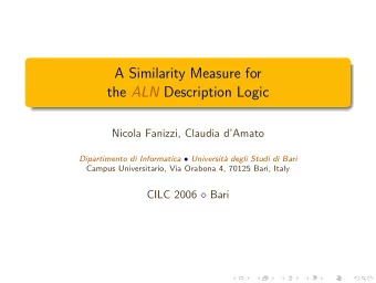 A Similarity Measure for the ALN Description Logic  Nicola Fanizzi, Claudia dAmato Dipartimento