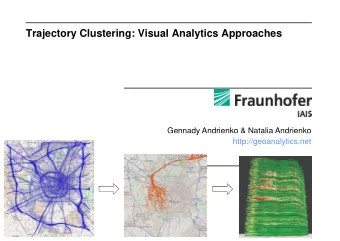 Trajectory Clustering: Visual Analytics Approaches  Gennady Andrienko &amp; Natalia Andrienko  y
