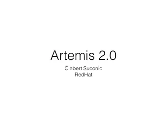 Artemis 2.0  Clebert Suconic  RedHat  Artemis 2.0  Artemis 2.1  Clebert Suconic  RedHat  Things are