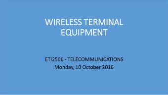 WIRELESS TE  TERMINAL  L  EQU  QUIPMENT  ETI2506 - TELECOMMUNICATIONS  Monday, 10 October 2016  1