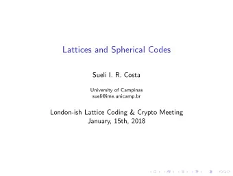 Lattices and Spherical Codes  Sueli I. R. Costa  University of Campinas  sueli@ime.unicamp.br