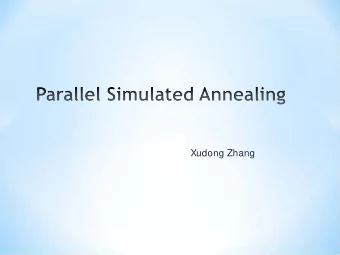 Xudong Zhang  1. Int roduct ion of simulat ed annealing (S  A) algorit hm  2. S  equent ial S  A