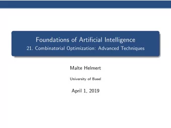 Foundations of Artificial Intelligence  21. Combinatorial Optimization: Advanced Techniques  Malte