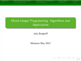 Mixed Integer Programming: Algorithms and  Applications  Julia Borghoff  Mykonos May 2012  1 / 46