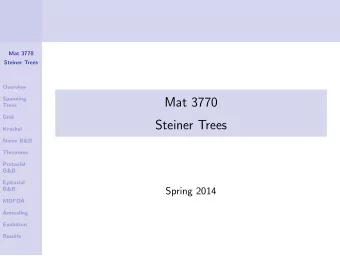 Mat 3770  Trees  Grid  Steiner Trees  Kruskal  Na  ve B&amp;B  Theorems  Pretaxial  B&amp;B