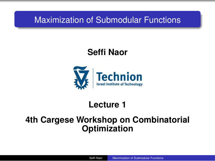 maximization of submodular functions seffi naor lecture 1