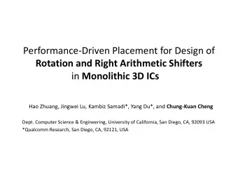 in Monolithic 3D ICs Hao Zhuang, Jingwei Lu, Kambiz Samadi*, Yang Du*, and Chung-Kuan Cheng  Dept.