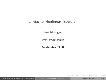 Limits to Nonlinear Inversion  Klaus Mosegaard  Univ. of Copenhagen  September 2008  Klaus