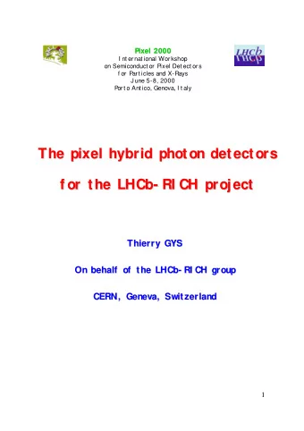 The pixel hybrid photon detectors  The pixel hybrid photon detectors  f or the LHCb  LHCb- RI CH
