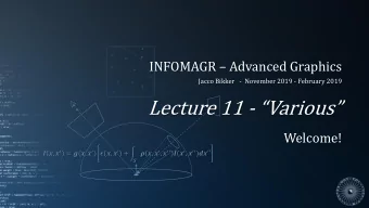 Lecture 11 - Various  Welcome!  ,   = (,   )  ,