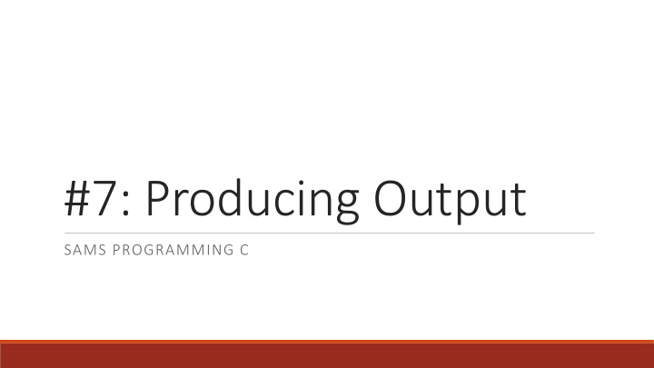 7 producing output