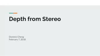 Depth from Stereo  Dominic Cheng  February 7, 2018  Agenda  1.  Introduction to stereo  2.