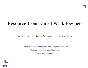 Resource-Constrained Workflow nets  Kees van Hee  Natalia Sidorova  Marc Voorhoeve  Department of
