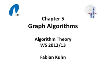 Graph Algorithms Algorithm Theory WS 2012/13 Fabian Kuhn  Graphs Extremely important concept in